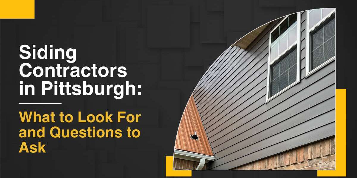Siding Contractors in Pittsburgh: What to Look For and Ask