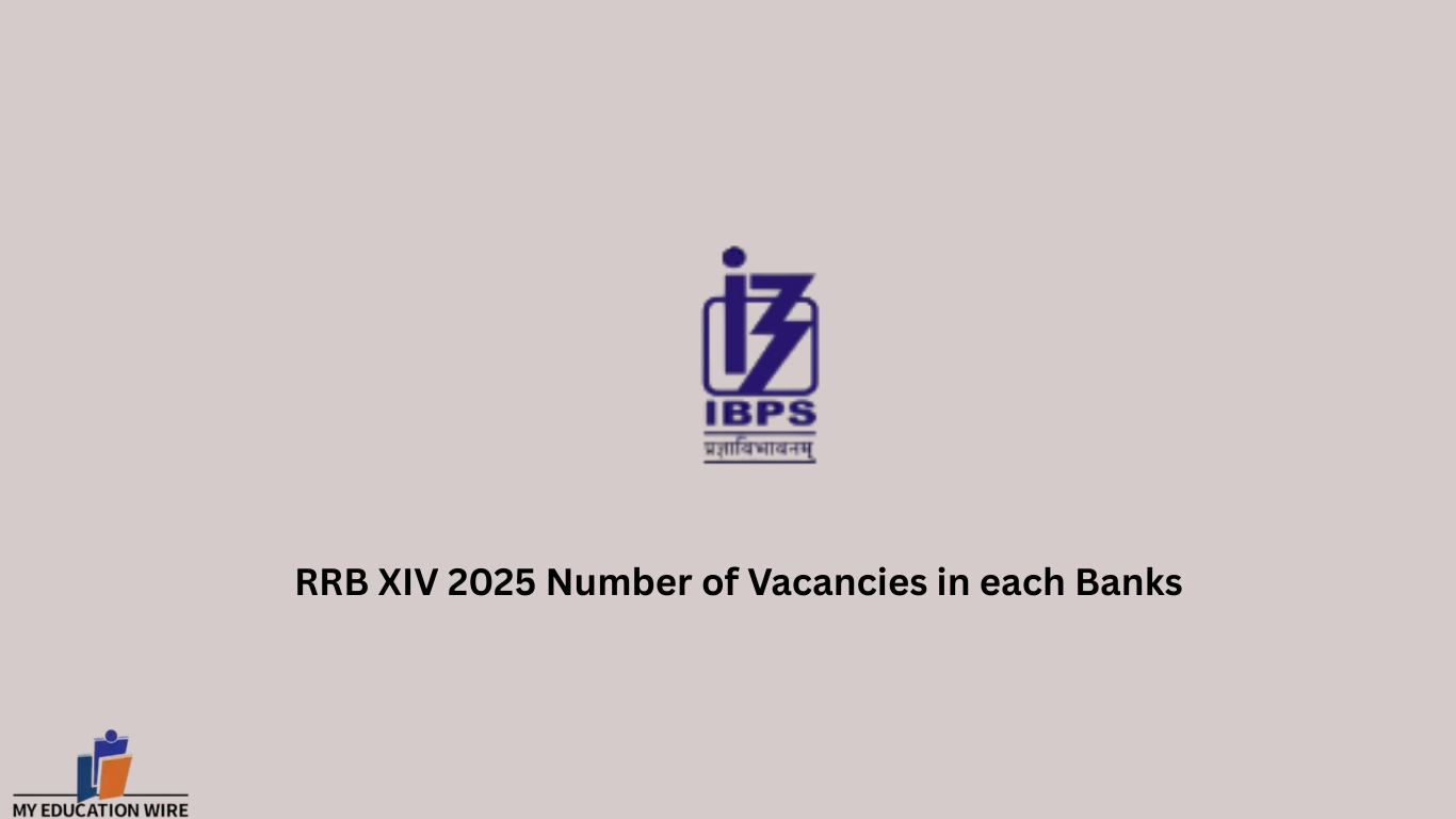 RRB XIV 2025 Number of Vacancies in each Banks - My Educationwire