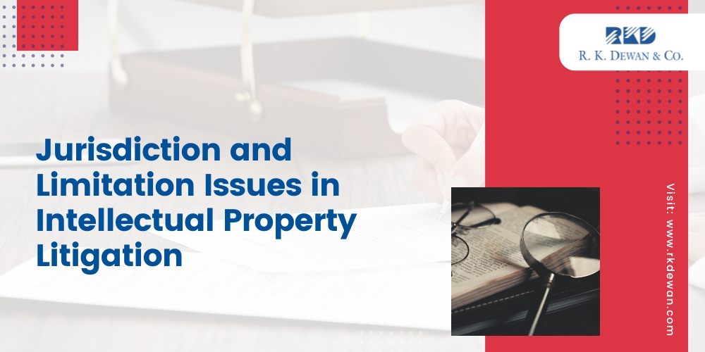Jurisdiction and Limitation Issues in Intellectual Property Litigation